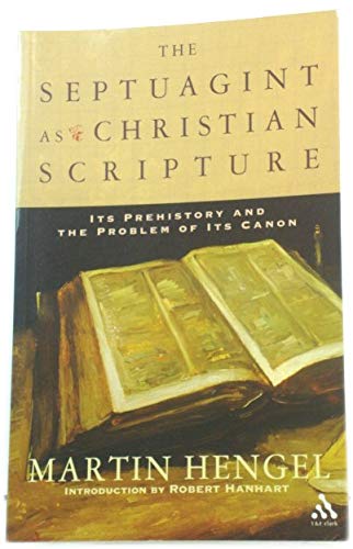 9780567082879: Septuagint As Christian Scripture: Its Prehistory and the Problem of Its Canon