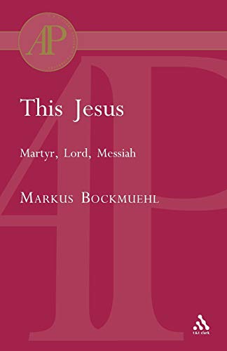 Stock image for This Jesus: Martyr, Lord, Messiah (T & T Clark Academic Paperbacks) for sale by AwesomeBooks