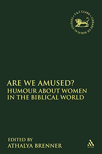 Beispielbild fr Are We Amused?: Humour About Women In the Biblical World (The Library of Hebrew Bible/Old Testament Studies, 383) zum Verkauf von HPB-Emerald