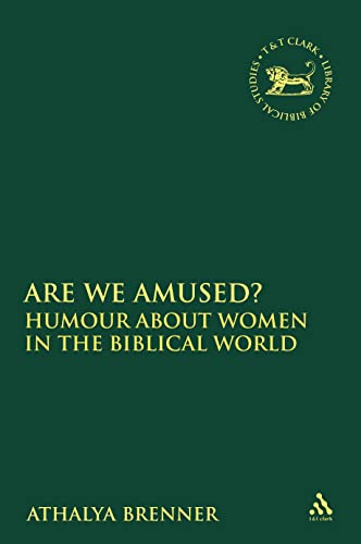 Stock image for Are We Amused?: Humour About Women In the Biblical World (The Library of Hebrew Bible/Old Testament Studies, 383) for sale by HPB-Emerald