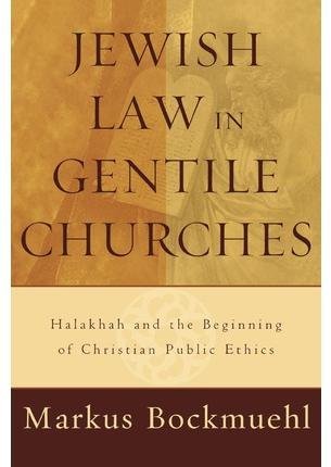 9780567083739: Jewish Law in Gentile Churches: Halakhah and the Beginning of Christian Public Ethics