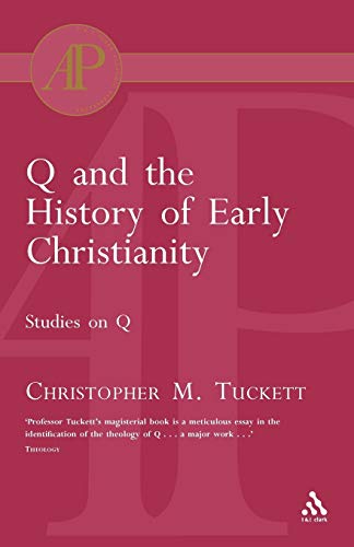 Q and the History of Early Christianity: Studies on Q (Academic Paperback) (9780567084064) by Tuckett, Christopher M.