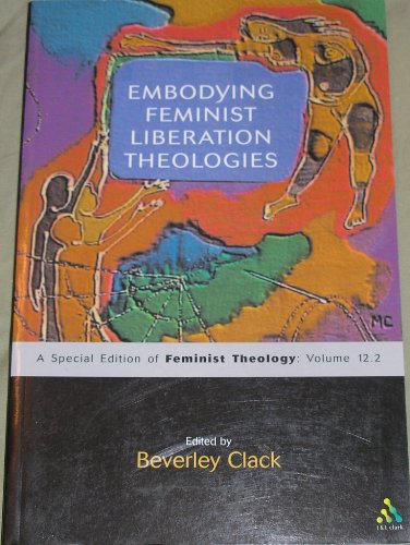 Imagen de archivo de Embodying Feminist Liberation Theologies (Feminist Theology, Vol. 12, Part 2) a la venta por Powell's Bookstores Chicago, ABAA