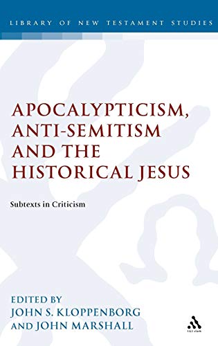 Beispielbild fr Apocalypticism, Anti-Semitism and the Historical Jesus : Subtexts in Criticism. FIRST EDITION : 2005. [ Journal for the Study of the New Testament Supplement. ] zum Verkauf von Rosley Books est. 2000