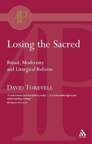 Imagen de archivo de Losing the Sacred Ritual and Liturgy (Academic Paperback) a la venta por Tall Stories BA