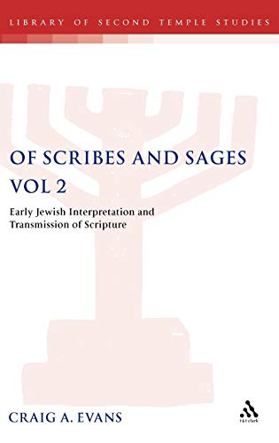 Of Scribes and Sages, Vol 2: Early Jewish Interpretation and Transmission of Scripture (The Library of Second Temple Studies, 51) (9780567084477) by Evans, Craig A.