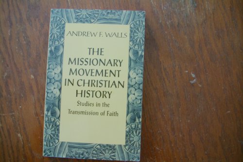 Missionary Movement in Christian History: Studies in Transmission of Faith (9780567085153) by Walls, Andrew F.