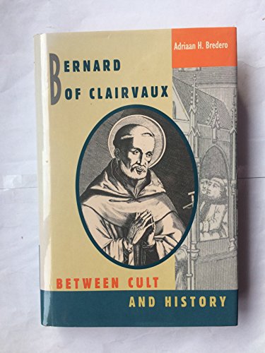 Beispielbild fr Bernard of Clairvaux: Between Cult and History zum Verkauf von HALCYON BOOKS