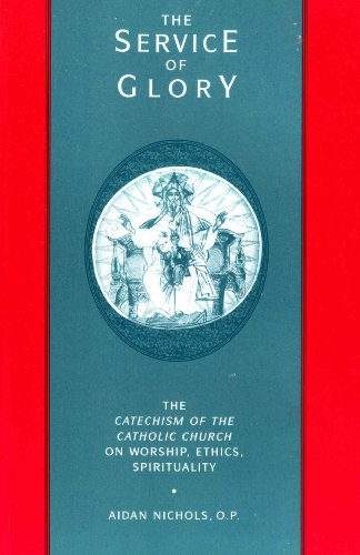 Beispielbild fr The Service of Glory: Catechism of the Catholic Church on Worship, Ethics, Spirituality zum Verkauf von WorldofBooks