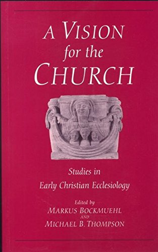 Stock image for Vision for the Church: Studies in Early Christian Ecclesiology for sale by HPB-Emerald