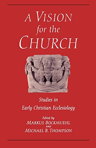 

Vision for the Church: Studies in Early Christian Ecclesiology
