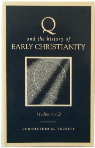 Q and the History of Early Christianity: Studies on Q (9780567085849) by Tuckett, Christopher M.