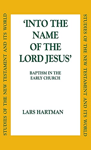 9780567085894: Into the Name of the Lord Jesus': Baptism in the Early Church (Studies of the New Testament and Its World)