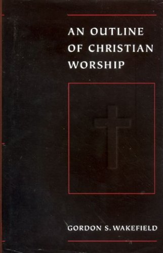 Stock image for An Outline of Christian Worship for sale by WorldofBooks