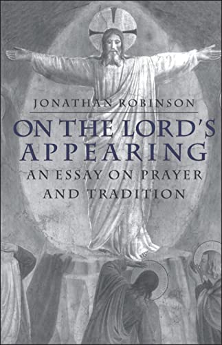 Beispielbild fr On the Lord's Appearing: An Essay On Prayer and Tradition zum Verkauf von WorldofBooks