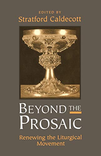 Stock image for Beyond the Prosaic: Renewing the Liturgical Movement for sale by MusicMagpie