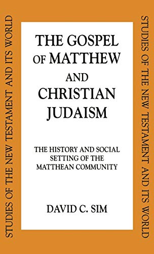 The Gospel of Matthew and Christian Judaism: The History and Social Setting of the Matthean Commu...