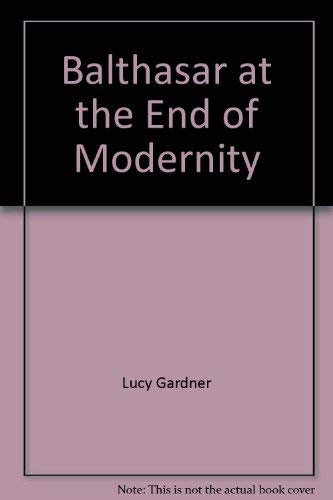 Beispielbild fr Balthasar at the End of Modernity zum Verkauf von GF Books, Inc.