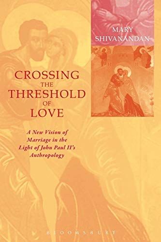 Imagen de archivo de Crossing the Threshold of Love: Contemporary Marriage in the Light of John Paul II's Anthropology a la venta por Hay-on-Wye Booksellers