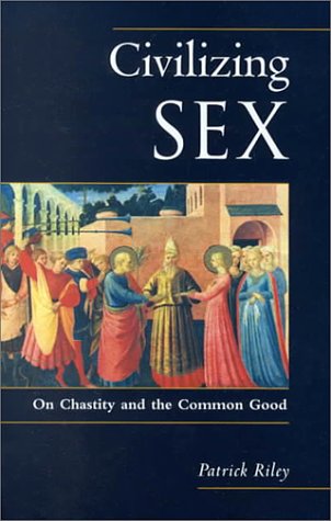 Stock image for Civilising Sex: On Chastity and the Common Good for sale by Wonder Book