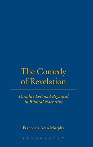 The Comedy of Revelation. Paradise Lost and Regained in Biblical Narrative