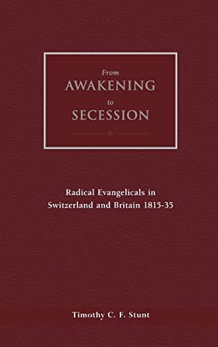 From Awakening to Secession: Radical Evangelicals in Switzerland and Britain, 1815-35