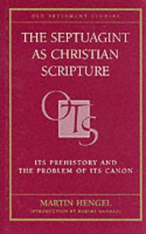 9780567087379: The Septuagint As Christian Scripture: Its Prehistory and the Problem of Its Canon