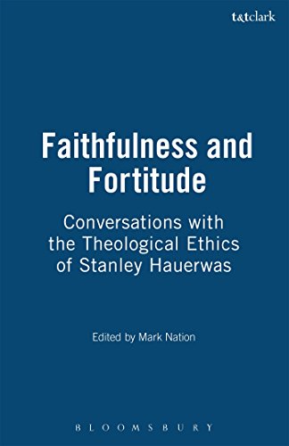 9780567087386: Faithfulness and Fortitude: Conversations with the Theological Ethics of Stanley Hauerwas