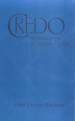 Credo: Meditations on the Apostles' Creed (9780567087393) by Hans Urs Von Balthasar