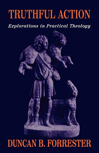 Beispielbild fr Truthful Action: Explorations in Practical Theology zum Verkauf von BooksRun