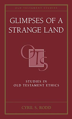 Stock image for Glimpses of a Strange Land: Studies in Old Testament Ethics (Old Testament Studies) for sale by Hay-on-Wye Booksellers