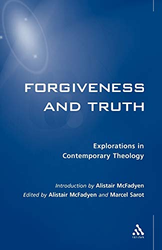 Stock image for Forgiveness and Truth: Explorations in Contemporary Theology (Society for the Study of Theology Explorations in Contemporary Theology S.) for sale by WorldofBooks