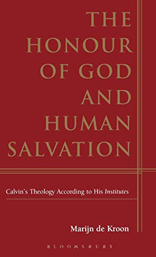 Stock image for The Honour of God and Human Salvation. Calvin's Theology According to His Institutes for sale by Windows Booksellers
