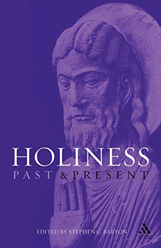 Imagen de archivo de Holiness : Past and Present. Edited by Stephen C. Barton. LONDON : 2003 a la venta por Rosley Books est. 2000