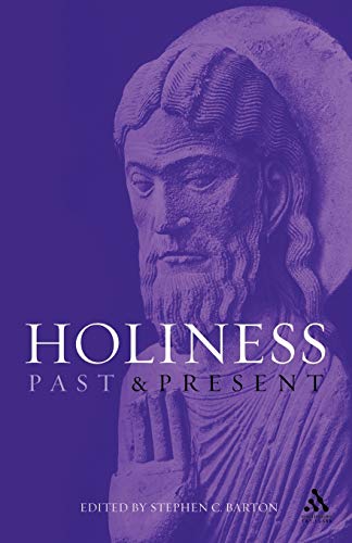 Stock image for Holiness : Past and Present. Edited by Stephen C. Barton. LONDON : 2003 for sale by Rosley Books est. 2000