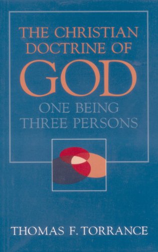 Christian Doctrine of God, One Being Three Persons (9780567088291) by Torrance, Thomas F.