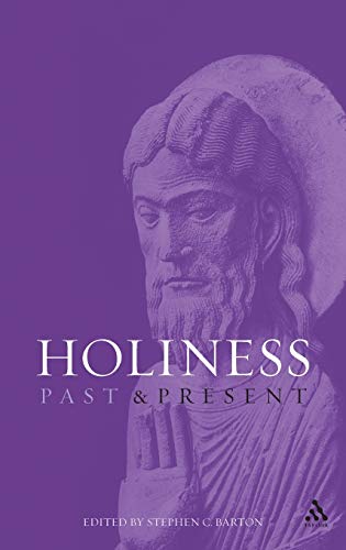 Imagen de archivo de Holiness : Past and Present. Edited by Stephen C. Barton. LONDON : 2003 a la venta por Rosley Books est. 2000