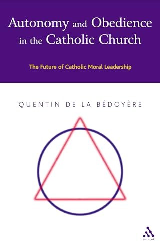 Beispielbild fr Autonomy and Obedience in the Catholic Church: The Future of Catholic Moral Leadership zum Verkauf von Powell's Bookstores Chicago, ABAA