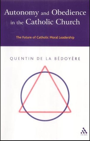 9780567089069: Autonomy and Obedience in the Catholic Church: The Future of Catholic Moral Leadership