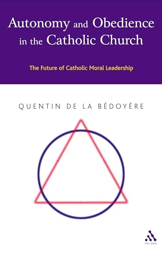 Stock image for Autonomy and Obedience in the Catholic Church: The Future of Catholic Moral Leadership for sale by Powell's Bookstores Chicago, ABAA