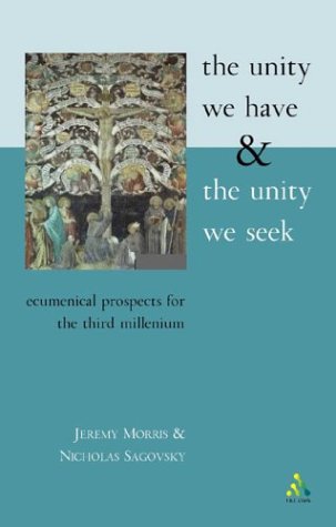 Beispielbild fr The Unity We Have and the Unity We Seek: Ecumenical Prospects for the Third Millennium zum Verkauf von Midtown Scholar Bookstore