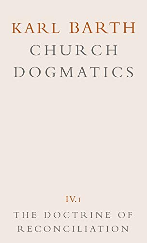 The Doctrine of Reconciliation (Church Dogmatics, Volume 4, Part 1)