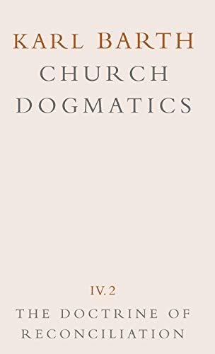 Beispielbild fr The Doctrine of Reconciliation (Church Dogmatics, Volume 4, Part 2) zum Verkauf von Powell's Bookstores Chicago, ABAA