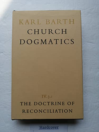 Stock image for The Doctrine of Reconciliation (Church Dogmatics, Vol. 4, Part 3, 1st Half) for sale by HPB-Red