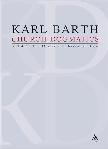 Beispielbild fr The Doctrine of Reconciliation (Church Dogmatics, Vol. 4, Part 3, 2nd Half) zum Verkauf von Ergodebooks