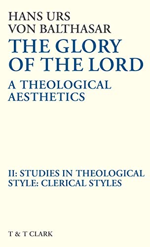 Stock image for Glory of the Lord: A Theological Aesthetics vol II Studies in Theological Style: Clerical Styles for sale by Salsus Books (P.B.F.A.)