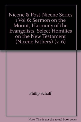 Beispielbild fr A Select Library of the Nicene and Post-Nicene Fathers of the Christian Church, Volume VI: St. Augustin: Sermon on the Mount, Harmony of the Gospels, Homilies on the Gospels zum Verkauf von PsychoBabel & Skoob Books