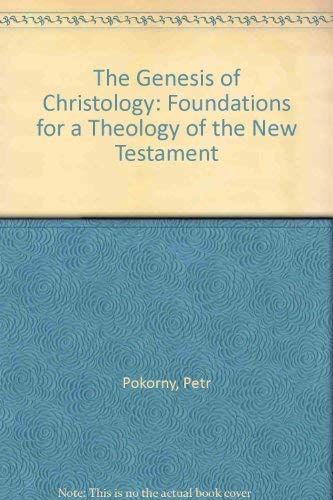 9780567094506: The Genesis of Christology: Foundations for a Theology of the New Testament