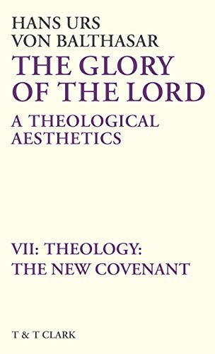 Stock image for The Glory of the Lord, A Theological Aesthetics, VII: Theology the New Covenant for sale by Salsus Books (P.B.F.A.)