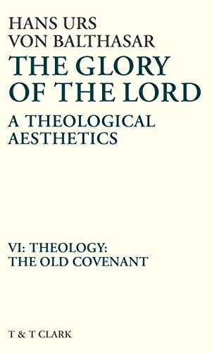 9780567095770: The Glory of the Lord Vol 6: Theology: The Old Covenant